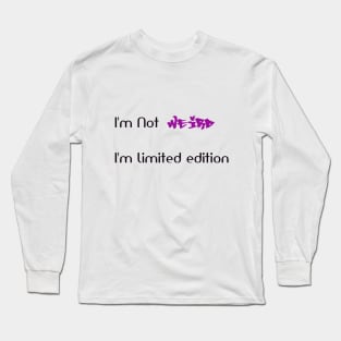 Funny Shirt, I am not weird I'm limited edition t shirt, I'm not weird I'm limited edition quote Long Sleeve T-Shirt